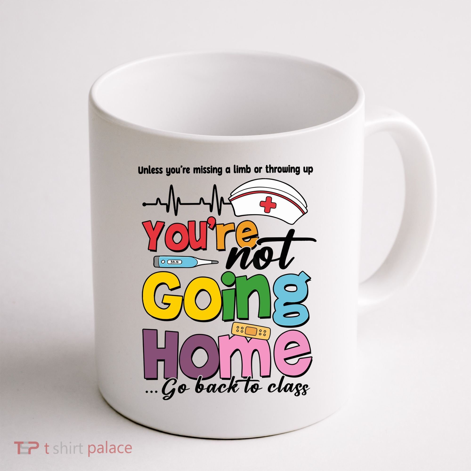 Funny School Nurse YouRe Not Going Home Coffee Mug