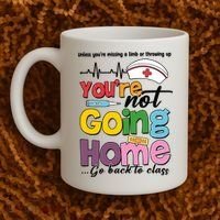 Funny School Nurse YouRe Not Going Home Coffee Mug thumb 2
