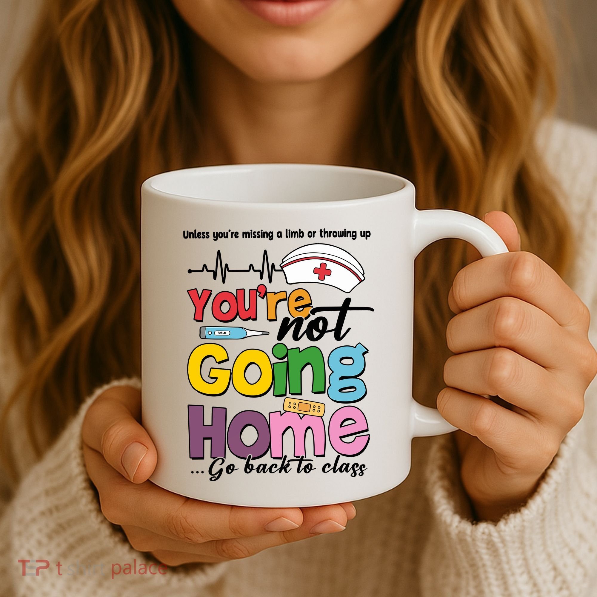 Funny School Nurse YouRe Not Going Home Coffee Mug