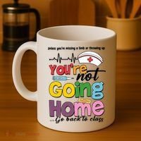 Funny School Nurse YouRe Not Going Home Coffee Mug thumb 4