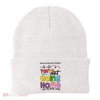 Funny School Nurse YouRe Not Going Home Beanie thumb 0