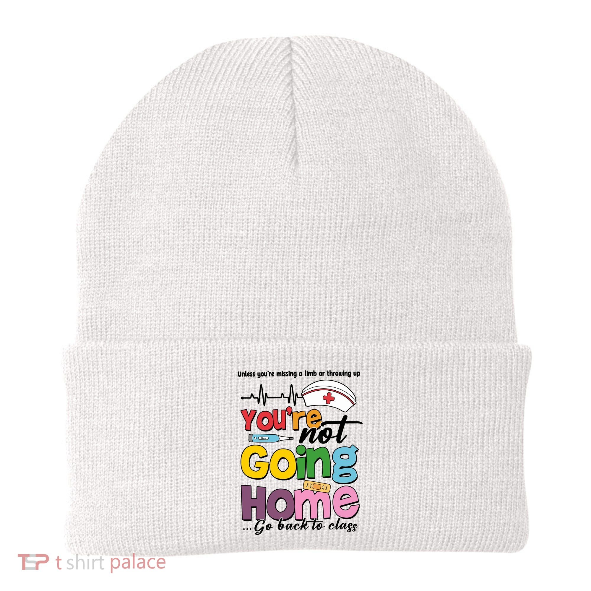 Funny School Nurse YouRe Not Going Home Beanie