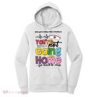 Funny School Nurse YouRe Not Going Home Women's Hoodie thumb 0