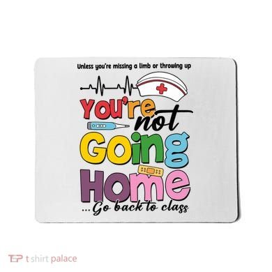 Funny School Nurse YouRe Not Going Home Mousepad