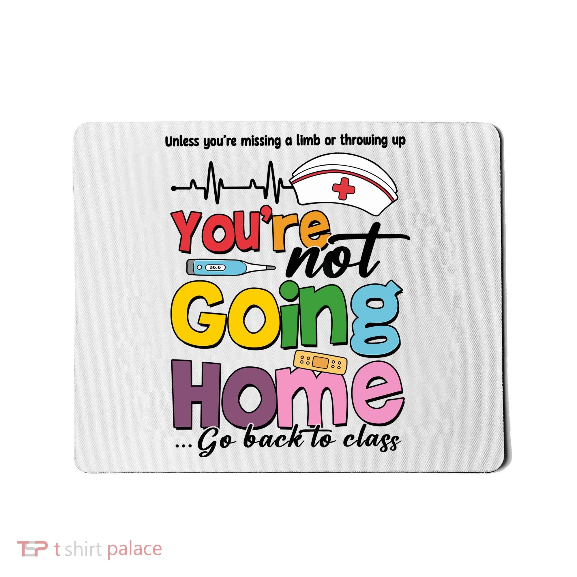Funny School Nurse YouRe Not Going Home Mousepad