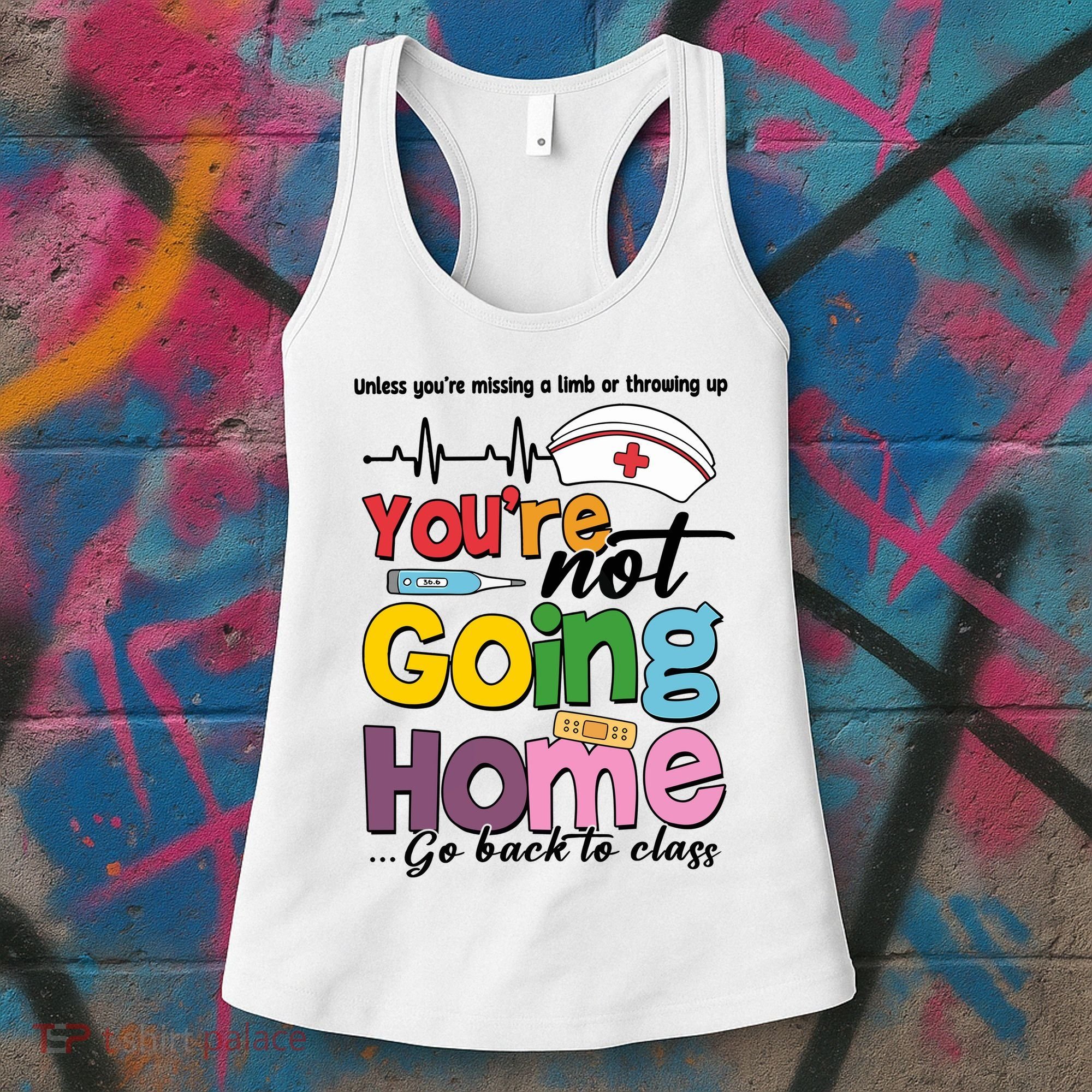 Funny School Nurse YouRe Not Going Home Women's Tank Top