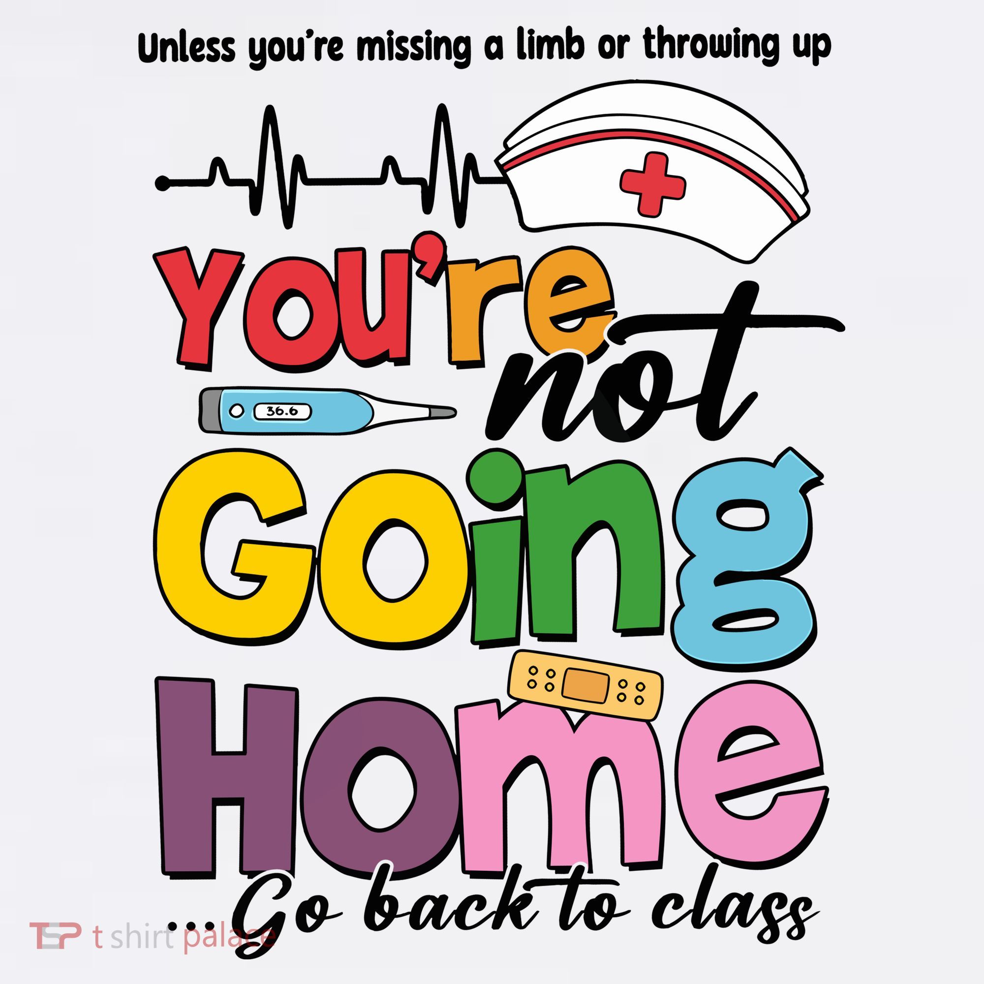 Funny School Nurse YouRe Not Going Home Baby Bodysuit