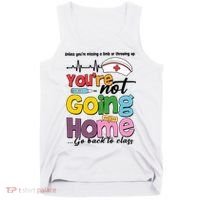 Funny School Nurse YouRe Not Going Home Tank Top thumb 0