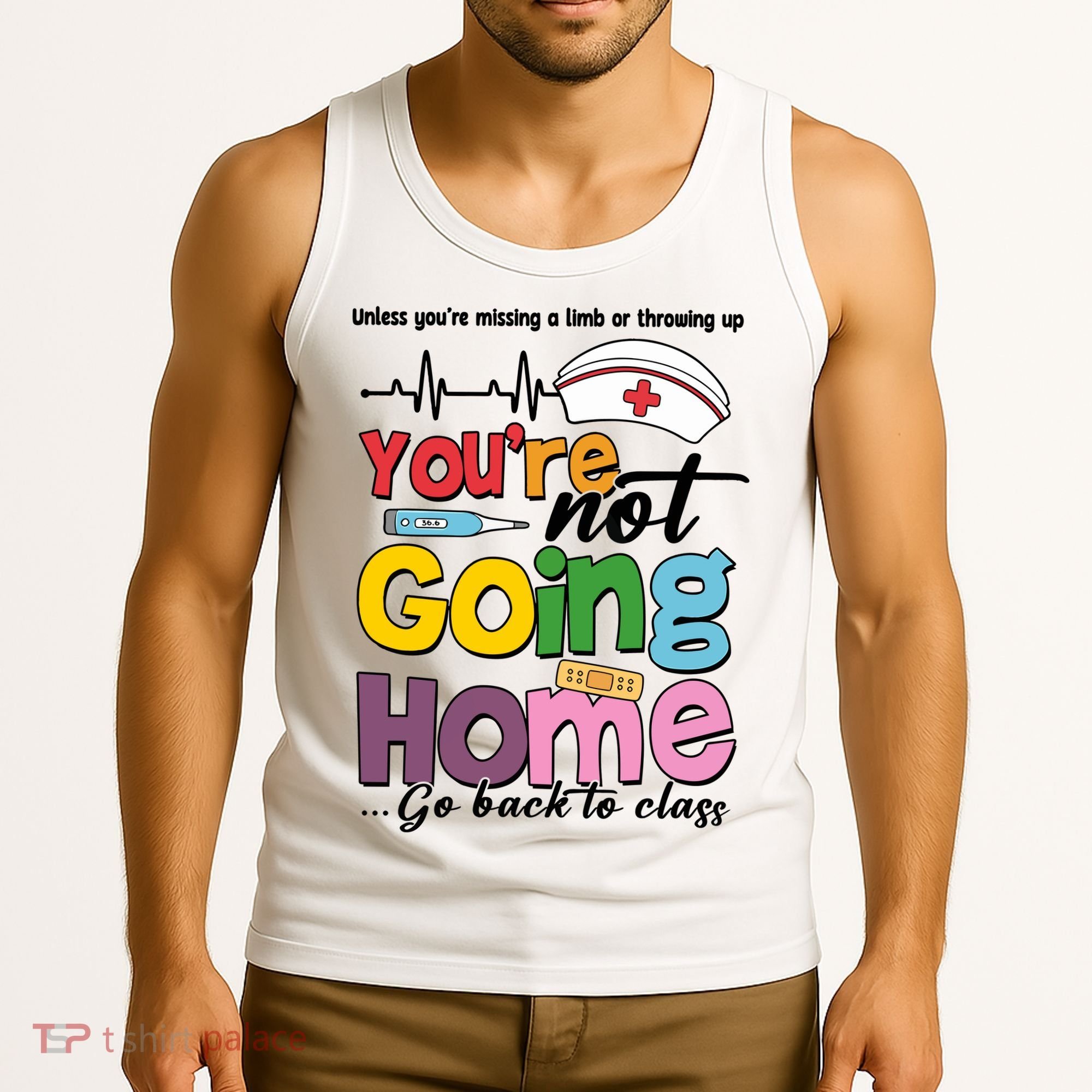 Funny School Nurse YouRe Not Going Home Tank Top