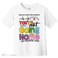 Funny School Nurse YouRe Not Going Home Toddler T-Shirt thumb 0