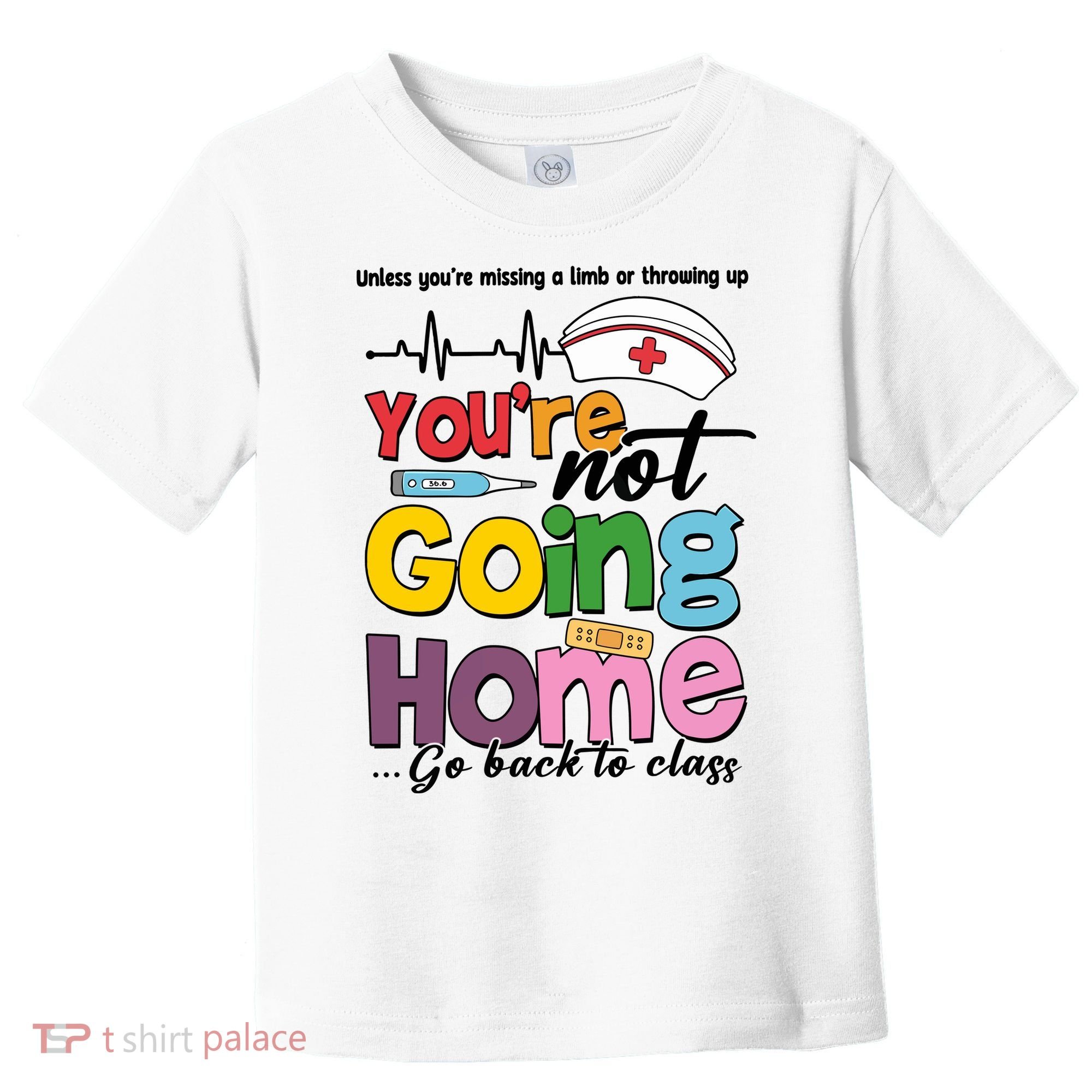 Funny School Nurse YouRe Not Going Home Toddler T-Shirt