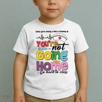 Funny School Nurse YouRe Not Going Home Toddler T-Shirt thumb 2