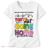 Funny School Nurse YouRe Not Going Home Women's T-Shirt thumb 0