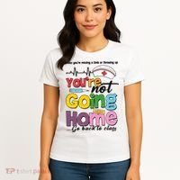 Funny School Nurse YouRe Not Going Home Women's T-Shirt thumb 4