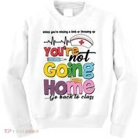 Funny School Nurse YouRe Not Going Home Kids Sweatshirt thumb 0