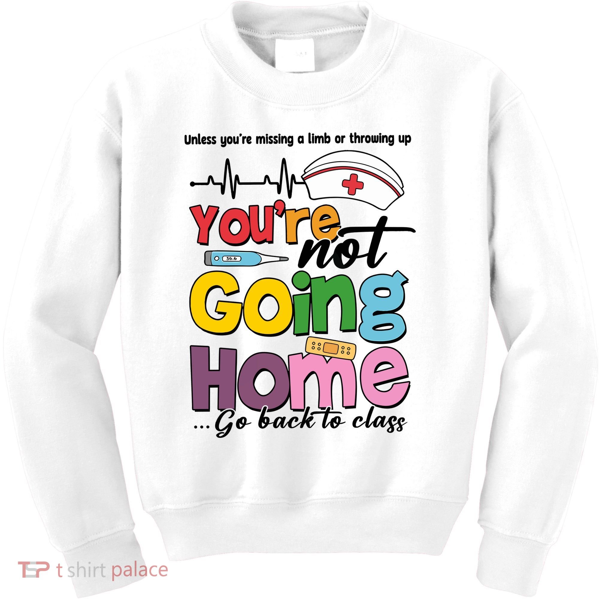 Funny School Nurse YouRe Not Going Home Kids Sweatshirt