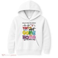 Funny School Nurse YouRe Not Going Home Kids Hoodie thumb 0