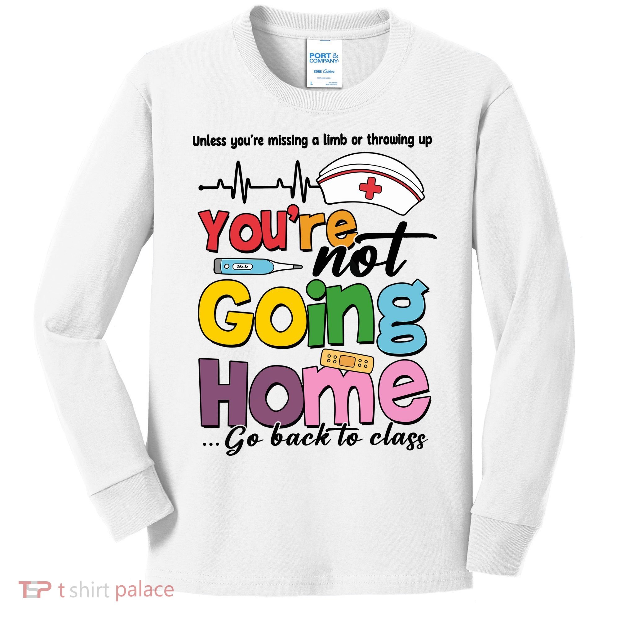 Funny School Nurse YouRe Not Going Home Kids Long Sleeve Shirt