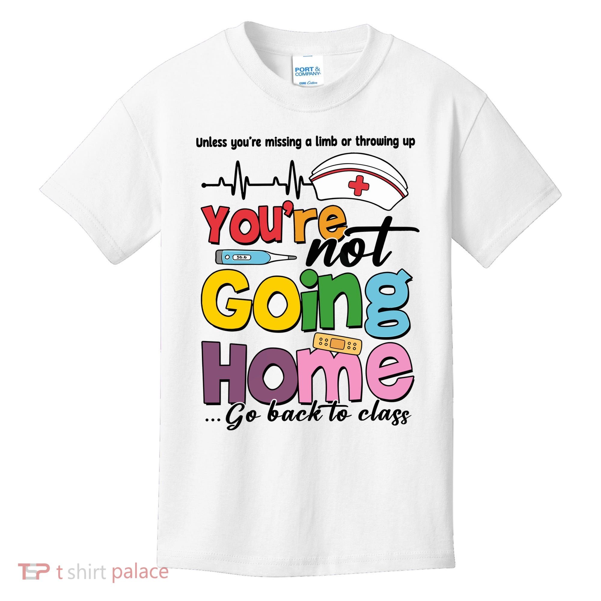 Funny School Nurse YouRe Not Going Home Kids T-Shirt