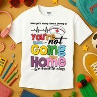 Funny School Nurse YouRe Not Going Home Kids T-Shirt thumb 3