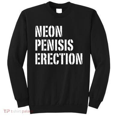Funny Saying Neon Penisis Erection Sweatshirt