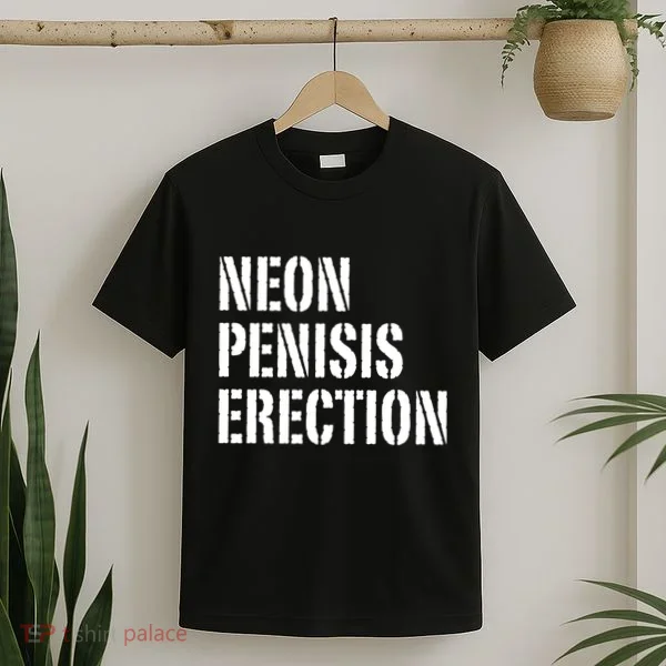 Funny Saying Neon Penisis Erection T-Shirt