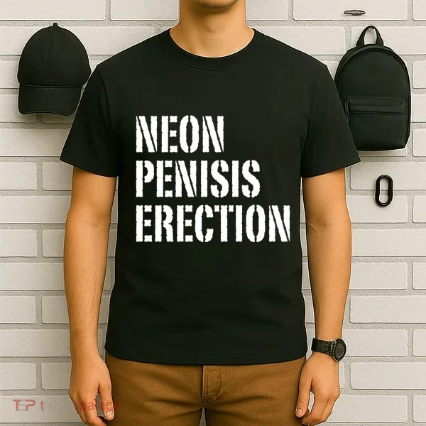 Funny Saying Neon Penisis Erection T-Shirt