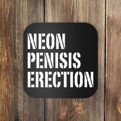 Funny Saying Neon Penisis Erection Coaster