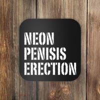 Funny Saying Neon Penisis Erection Coaster thumb 0