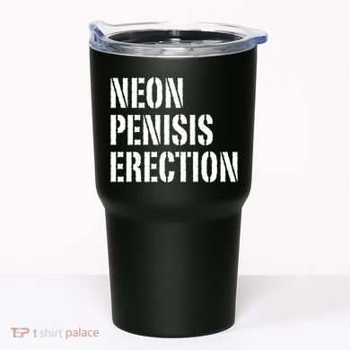 Funny Saying Neon Penisis Erection Tumbler