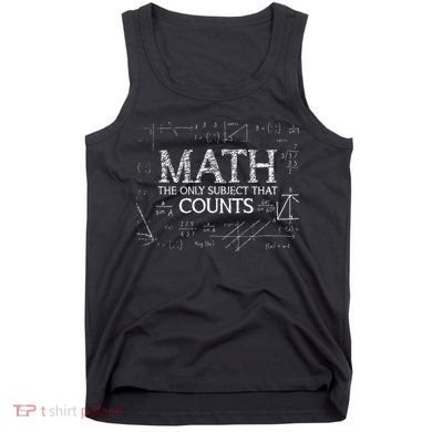 Funny Science Nerd Math The Only Subject That Counts Math Tank Top