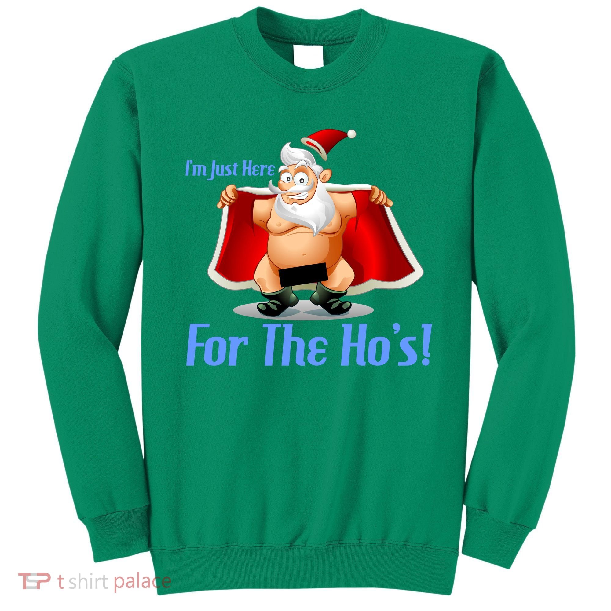 Funny Santa Nude Censored Just Here For The Ho's Sweatshirt