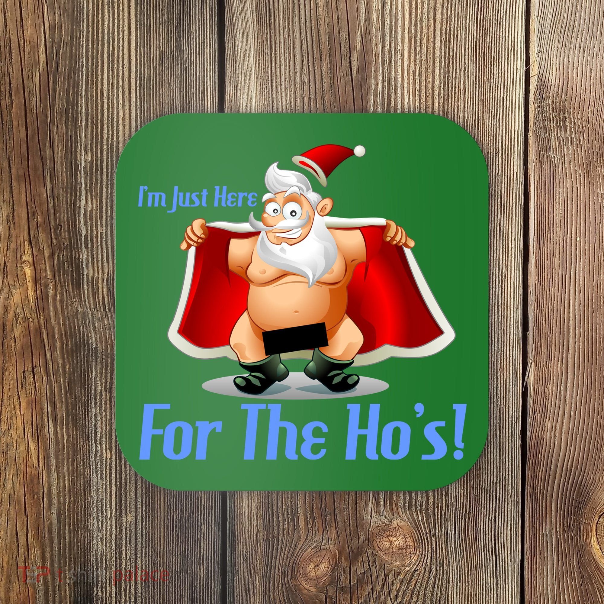 Funny Santa Nude Censored Just Here For The Ho's Coaster