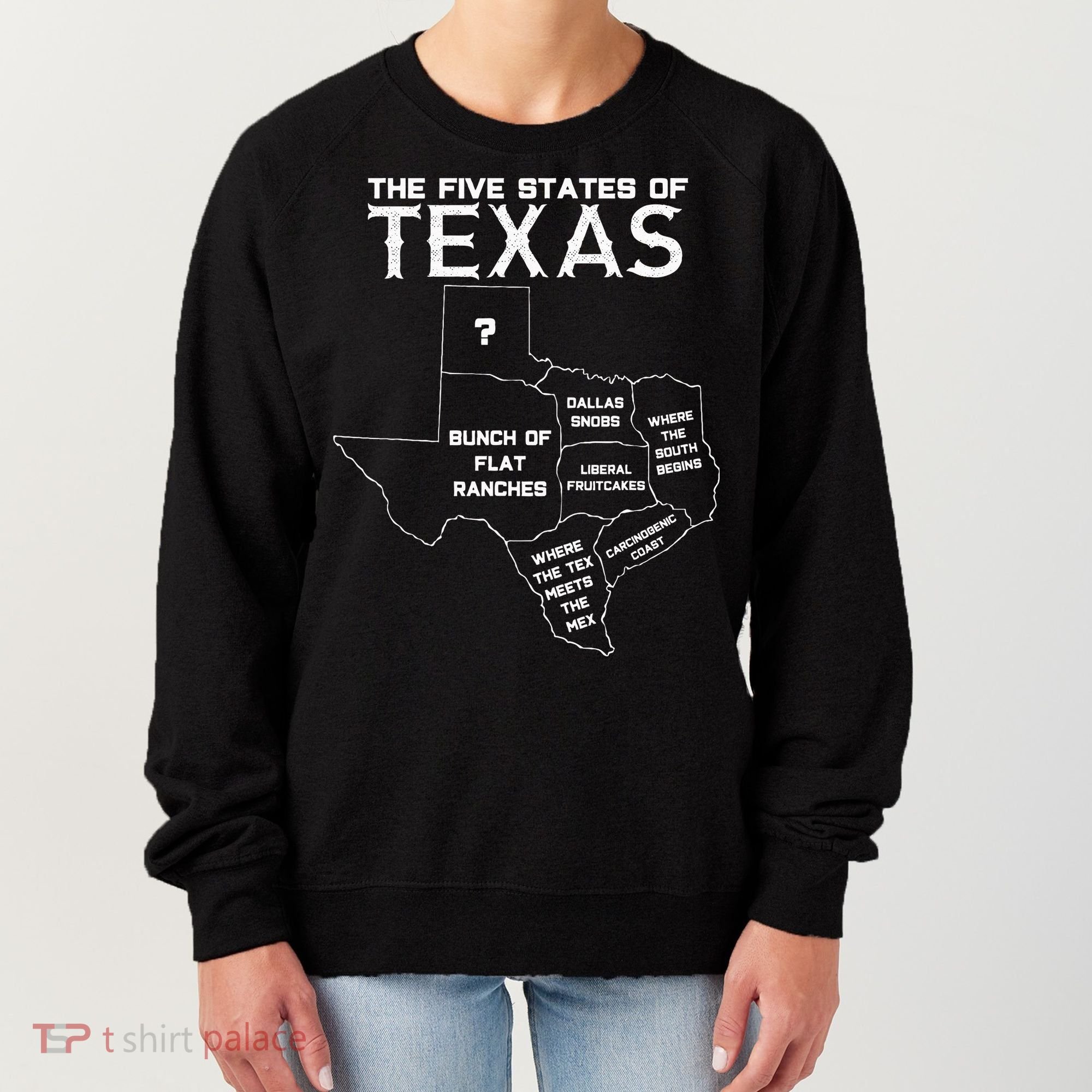 Five States Of Texas Funny Maps Of Dallas Houston Austin Women's Sweatshirt