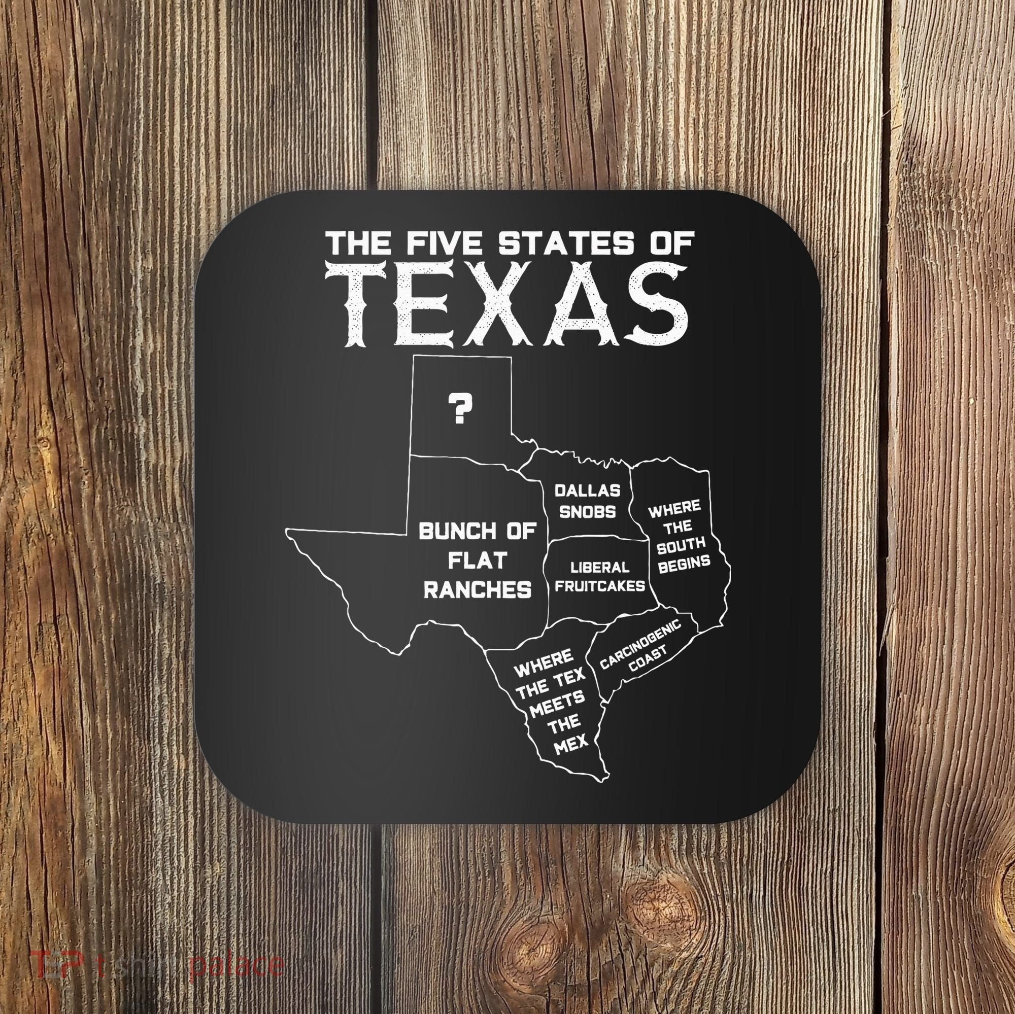 Five States Of Texas Funny Maps Of Dallas Houston Austin Coaster