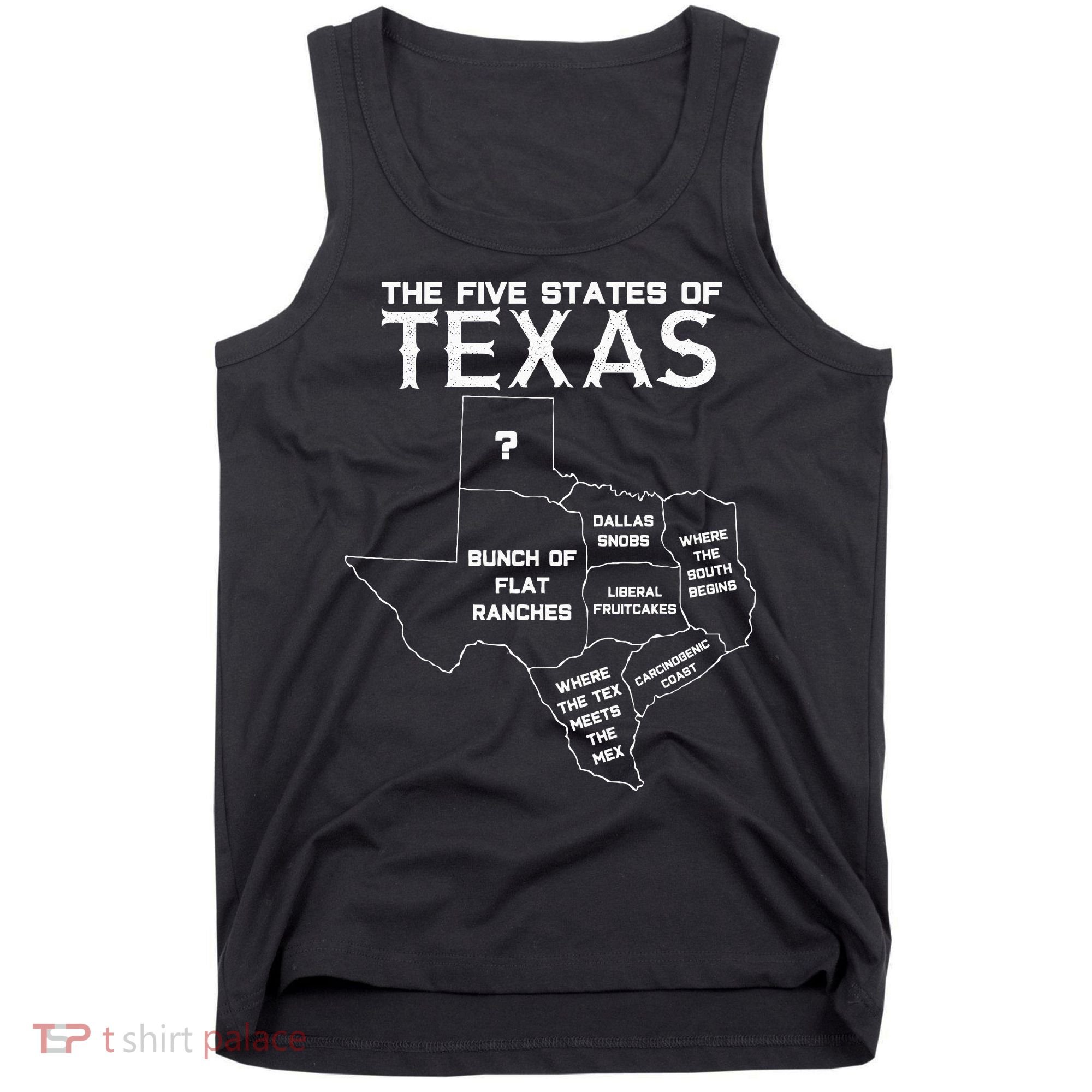 Five States Of Texas Funny Maps Of Dallas Houston Austin Tank Top