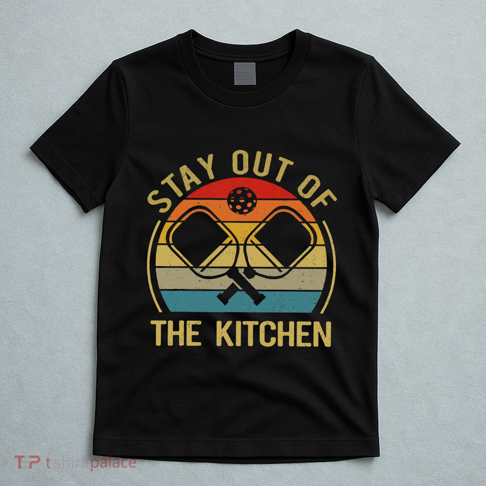 Funny Stay Out Of The Kitchen Pickleball Dad Mom T-Shirt
