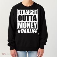 Funny Straight Outta Money #Dad Life Happy Fathers Day Women's Sweatshirt thumb 0