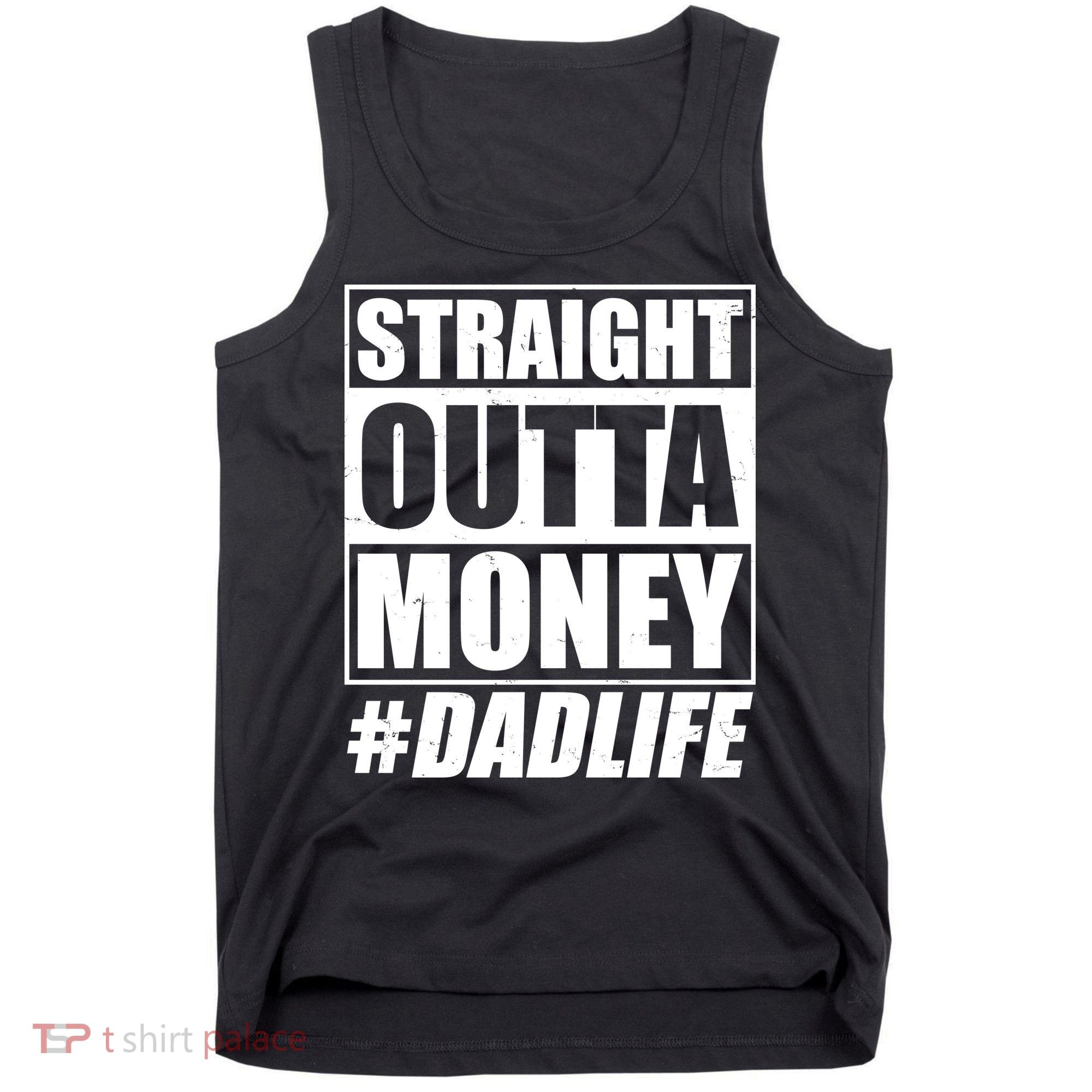 Funny Straight Outta Money #Dad Life Happy Fathers Day Tank Top