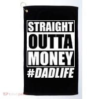 Funny Straight Outta Money #Dad Life Happy Fathers Day Golf Towel thumb 0