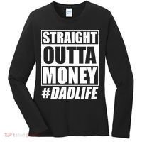 Funny Straight Outta Money #Dad Life Happy Fathers Day Women's Long Sleeve Shirt thumb 0