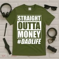 Funny Straight Outta Money #Dad Life Happy Fathers Day T-Shirt thumb 5