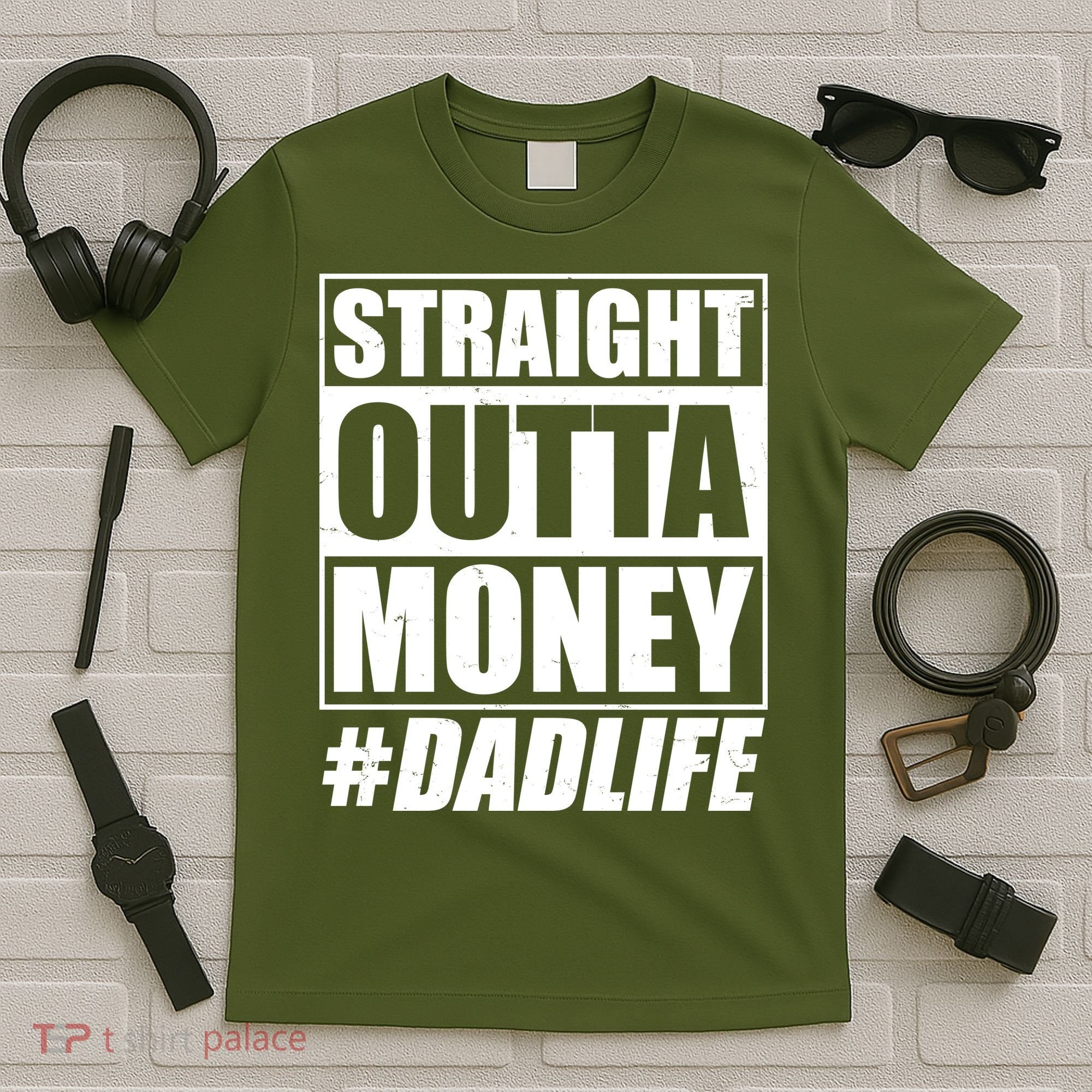 Funny Straight Outta Money #Dad Life Happy Fathers Day T-Shirt