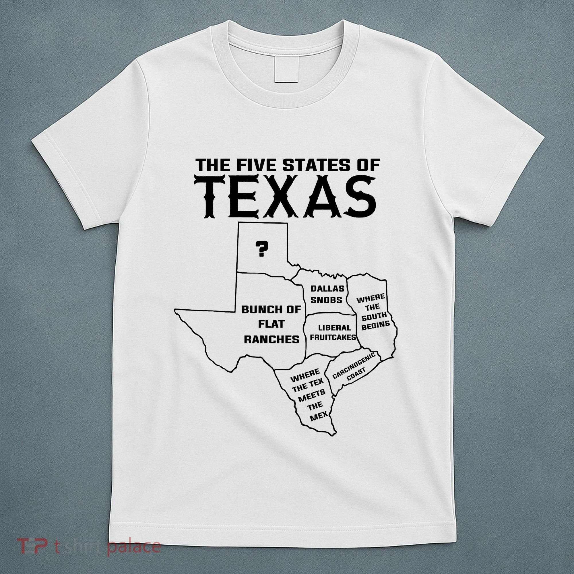 Five States Of Texas Funny Maps Of Dallas Houston Austin T-Shirt