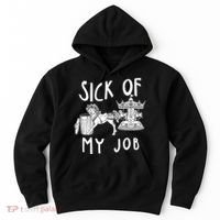 Funny Sick Of My Job Hoodie thumb 0