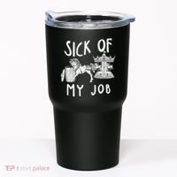 Funny Sick Of My Job Tumbler thumb 0