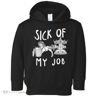 Funny Sick Of My Job Toddler Hoodie