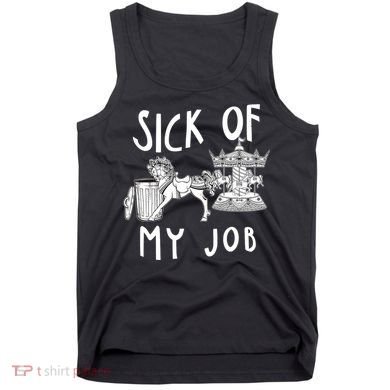 Funny Sick Of My Job Tank Top