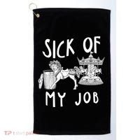 Funny Sick Of My Job Golf Towel thumb 0