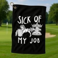 Funny Sick Of My Job Golf Towel thumb 1